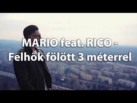 MARIO feat. RICO - Felhők fölött 3 méterrel (DALSZÖVEG)