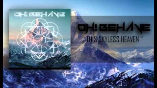 Oh! Behave - This Skyless Heaven