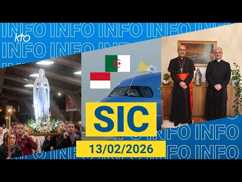 #Lourdes #PapeEnAlgérie #FraternitéSaintPieX || #SIC du 13 février 2026