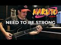 Naruto Need To Be Strong Guitar Cover