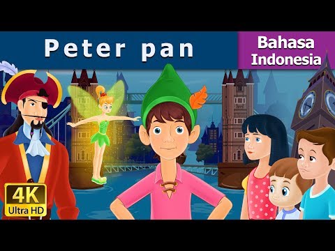 The Peter Pan | Dongeng bahasa Indonesia | Dongeng anak | 4K UHD | Indonesian Fairy Tales