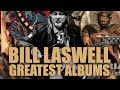 BILL LASWELL'S Ten Greatest Albums | Ranked