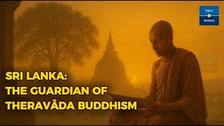 Sri Lanka: The Guardian of Theravāda Buddhism