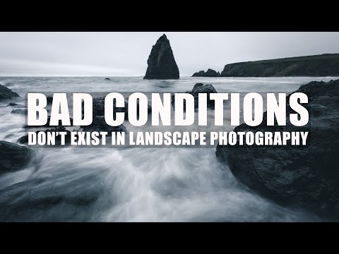 Bad Conditions Don't Exist in Landscape Photography