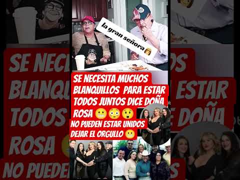 les falta muchos blanquillos para estar unidos dice doña rosa rivera 😬😳