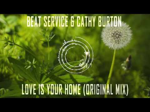 Beat Service & Cathy Burton - Love Is Your Home (Original Mix) (HQ)