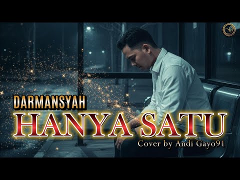 HANYA SATU  - DARMANSYAH [ COVER ANDI GAYO91 ]