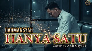 Download lagu HANYA SATU  - DARMANSYAH [ COVER ANDI GAYO91 ] mp3