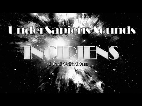 UnderSapiens Sounds - Incipiens (Prod. VeHeRion)