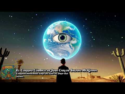 🎙️ El Corrido Cósmico de Juan Carlos Sagano McKenna (🌌🌵 Corrido Hippeados)