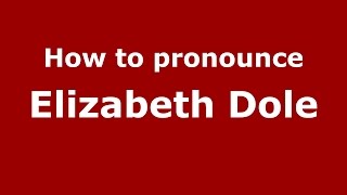 How to pronounce Elizabeth Dole