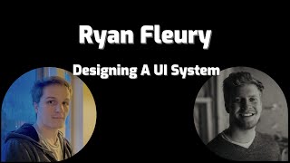 Designing a UI System with Ryan Fleury