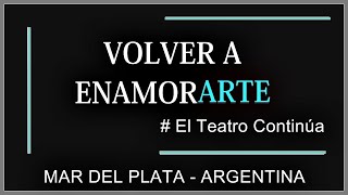 CORTOMETRAJE LA MAESTRA EL TEATRO CONTINUA VOLVER A ENAMORARTE MAR DEL PLATA