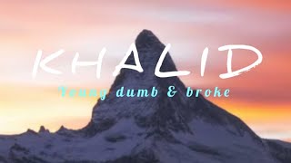 Download lagu Khalid - YOUNG DUMB & BROKE (Lyrics)  mp3 Download lagu Khalid - YOUNG DUMB & BROKE (Lyrics)  mp3