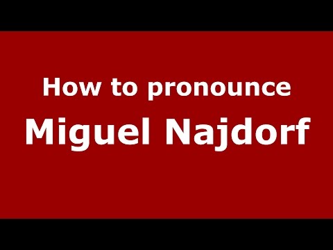 How to pronounce Miguel Najdorf (Spanish/Argentina) - PronounceNames.com