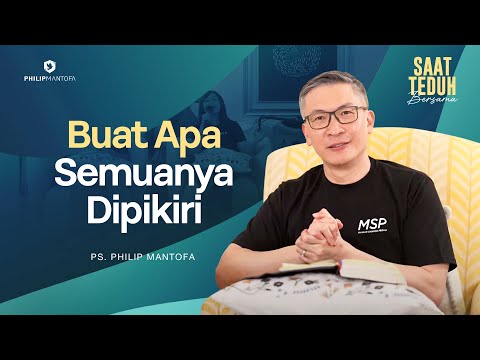 Saat Teduh Bersama - BUAT APA SEMUANYA DIPIKIRI | 26 Februari 2025 (Official Philip Mantofa)
