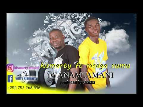 Kismarty feat Msaga Sumu   Wanatamani