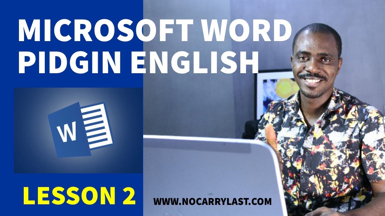 PIDGIN ENGLISH MICROSOFT WORD LESSON 2