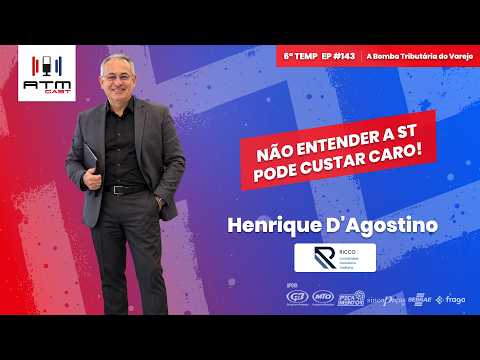 A Bomba Tributária: Fim da ST e o Novo Simples Híbrido | Henrique D’Agostino | ATMCAST #143