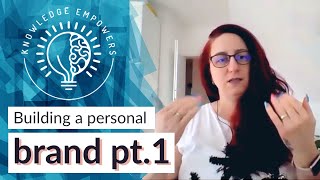 Building a personal brand in work pt.1 - Podcast [Knowledge Empowers]