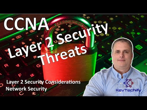 Layer 2 Security Threats - Layer 2 Security Considerations - Network Sec- CCNA - KevTechify | vid 52