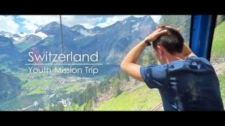 Switzerland Youth Missions Trip // Pickerington Church of Christ