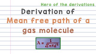 Derivation of mean free path of a gas molecule • HERO OF THE DERIVATIONS.