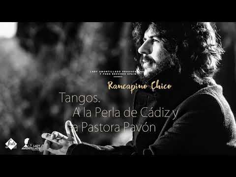 Rancapino Chico - Tangos. A la Perla de Cádiz y a Pastora Pavón