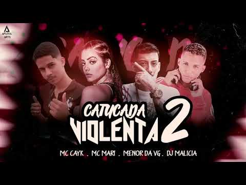 MC CAYK, DJ MALICIA, MC MARI E MENOR DA VG - CATUCADA VIOLENTA 2/ NA PORRA DO CABARÉ 2 (Brega Funk)