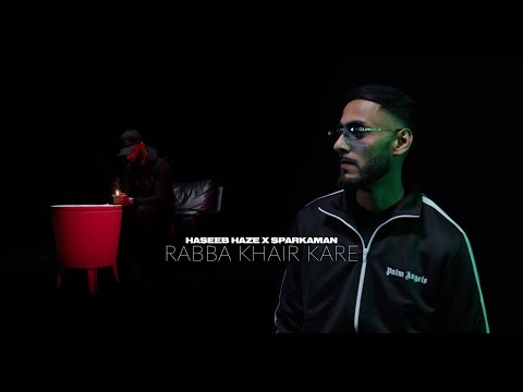 Haseeb Haze X Sparkaman | Rabba Khair Kare [OFFICIAL VIDEO]