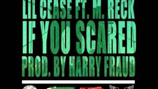 Lil Cease Feat. M. Reck "If You Scared" Official Single (Banger)