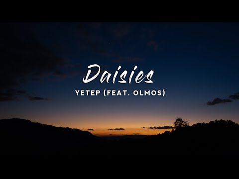 yetep - Daisies (Lyrics) feat. Olmos