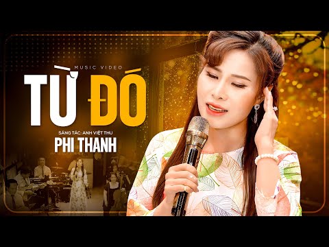 Từ Đó - Phi Thanh | Bài Hát Này Nhiều Người Lần Đầu Được Nghe