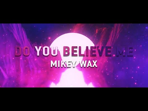 Mikey Wax - Do You Believe Me (Lyric Video)