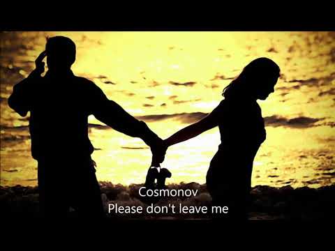 Cosmonov-Please don't leave me(Original Mix)