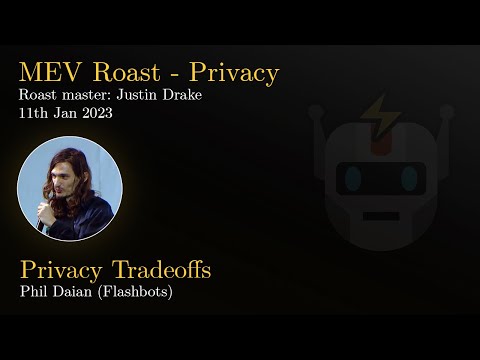 MEV Roast | Privacy Tradeoffs - Phil Daian (Flashbots)
