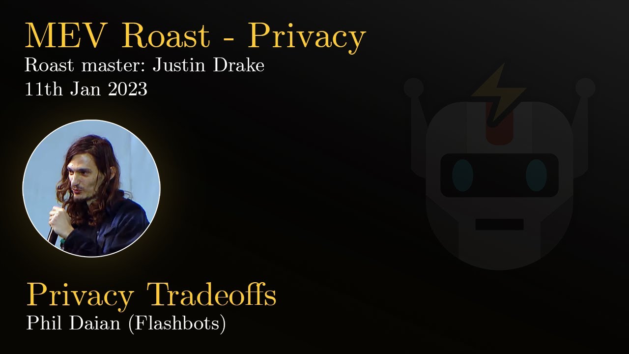 MEV Roast | Privacy Tradeoffs - Phil Daian (Flashbots)