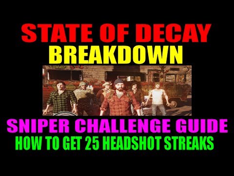 State Of Decay Breakdown | The Sniper Challenge Guide | Get 25 Headshot Streaks | Mickey Wilkerson!
