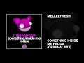 Melleefresh / Something Inside Me Redux (Original Mix)