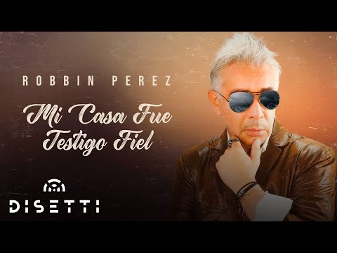 Robbin Perez - Mi Casa Fue Testigo Fiel (Video Audio) | Salsa Romántica