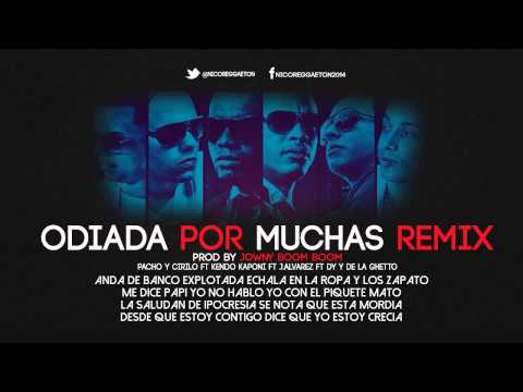 Odiada Por Muchas Pacho & Cirilo Ft  Kendo Kaponi J Alvarez DY Y De La Ghetto Letra Remix