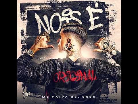 NOIS É ORIGINAL - MC Paiva (Prod. SXSS)