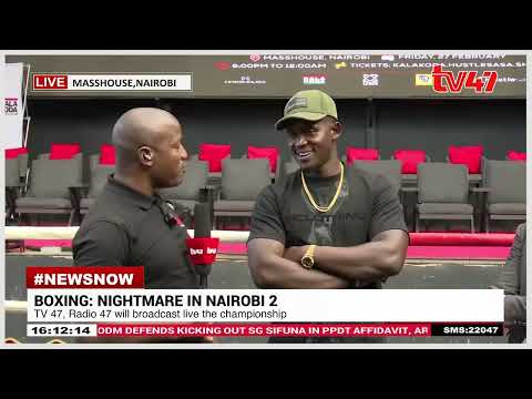 Boxing Nightmare in Nairobi, TV 47, Radio 47 will broadcast live the championship
