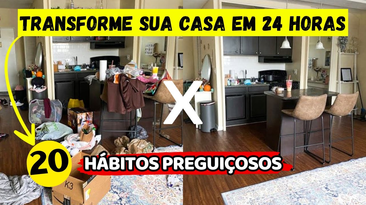 Somente em 24 HORAS 😱 Descubra os 20 Hábitos Preguiçosos que Vão BANIR a Bagunça da Sua Casa!