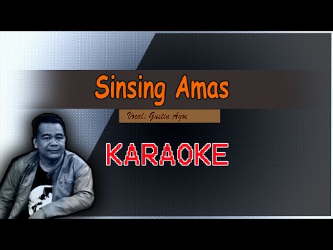 Sinsing Amas | Gustin Agoi | KARAOKE