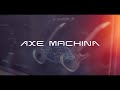 Video 1: Axe Machina - Trailer