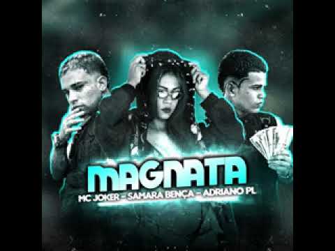 MC JOKER, ADRIANO DA PL, VITINHO NA BASE, SAMARA BENÇA - MAGNATA #bregafunk