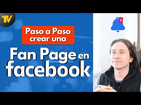 Cómo crear una Fan Page en Facebook (De forma correcta 2021)