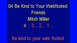 Be Kind to Your Web footed Friends Mitch Miller
