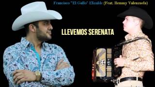 Francisco &quot;El Gallo&quot; Elizalde - Llevemos Serenata (Feat. Remmy Valenzuela) (2015)